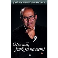 Otče náš, jenž jsi na zemi - José Tolentino Mendonca