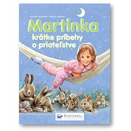 Martinka krátke príbehy o priateľstve - Gilbert Delahaye; Marcel Marlier