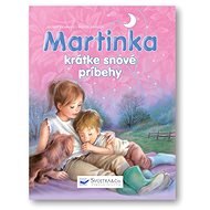 Martinka krátke snové príbehy - Gilbert Delahaye; Marcel Marlier