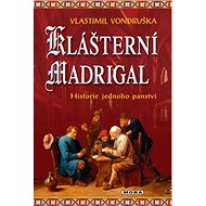 Klášterní madrigal: Historie jednoho panství - Vlastimil Vondruška