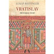 Vratislav: První král Čechů - Lukáš Reitinger