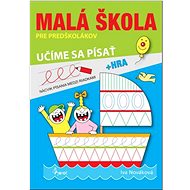 Malá škola pre predškolákov 3: Učíme sa písať - Iva Nováková