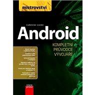 Mistrovství Android: Kompletní průvodce vývojáře - Ľuboslav Lacko