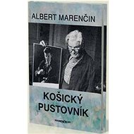 Košický pustovník - Albert Marenčin