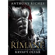 Římané Krvavý oltář - Anthony Riches