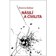 Násilí a civilita - Étienne Balibar