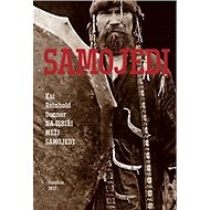Samojedi: Na Sibiři mezi Samojedy - Kai Reinhold Donner