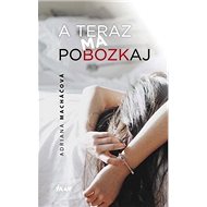 A teraz ma pobozkaj - Adriana Macháčová
