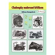 Chaloupky malované křížkem - Milana Hampelová