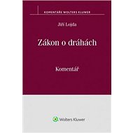 Zákon o dráhách: (č. 266/1994 Sb.) Komentář - Jiří Lojda