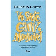 Vo svete Ginny Moonovej - Benjamin Ludwig