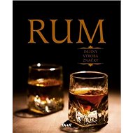 Rum: Dejiny, výroba, značky - 