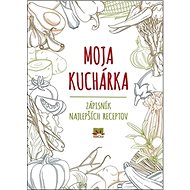 Moja kuchárka: zápisník najlepších receptov - 