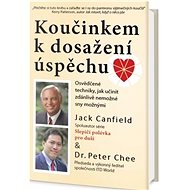 Koučinkem k dosažení úspěchu - Jack Canfield; Peter Chee