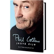 Ještě žiju: Autobiografie - Phil Collins