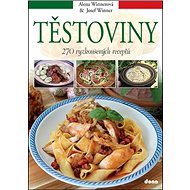 Těstoviny: 270 vyzkoušených receptů - Alena Winnerová; Josef Winner