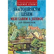 Svatojiřským lesem mezi Labem a Jizerou - Jan Řehounek