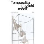 Temporalita (nových) médií - Tomáš Dvořák