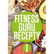Fitness Guru Recepty 1 - Miroslav Kelij; Dominika Strašiftáková