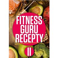 Fitness Guru Recepty 2 - Miroslav Kelij; Dominika Strašiftáková