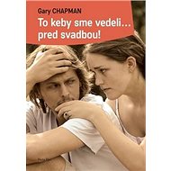 To keby sme vedeli...pred svadbou - Gary Chapman