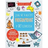 Jak se naučit programovat v 10 lekcích - Sean McManus