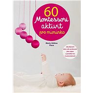 60 Montessori aktivit pro miminko - 