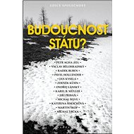 Budoucnost státu? - Petr Agha; Václav Bělohradský; Radek Buben