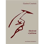 Důvěrně s Ježíšem - Gaston Courtois