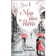 Moje ulice v Paříži - Elaine Sciolino