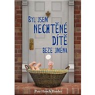Byl jsem nechtěné dítě beze jména - 
