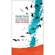 Nevyžádané rady mládeži - Marek Vácha