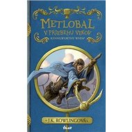 Metlobal v priebehu vekov - Joanne K. Rowlingová