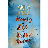 Henry + Zoe = Velké trable - Andy Jones