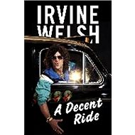A Decent Ride - Irvine Welsh
