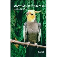 Papoušci Austrálie II. - Milan Vašíček
