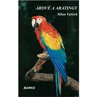 Arové a Aratingy - Milan Vašíček