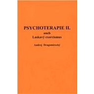 Psychoterapie II.: aneb Laskavý exorcismus - Andrej Dragomirecký