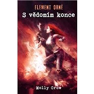 ELEMENT OHNĚ S vědomím konce - Molly Crow