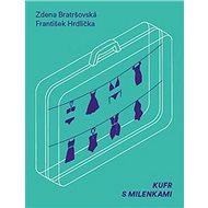 Kufr s milenkami - Zdena Bratršovská; František Hrdlička