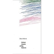 Zelená Modrá někdy Růžová - Zlata Hálová
