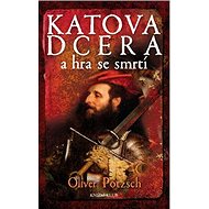 Katova dcera a hra se smrtí - Oliver Pötzsch