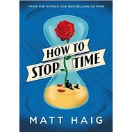 How to Stop Time - Matt Haig