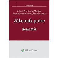 Zákonník práce Komentár - Vojtech Tkáč; Ondrej Matejka; Dagmara Friedmannová; Branislav Masár