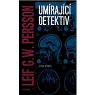 Umírající detektiv - Leif G.W. Persson