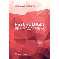 Psychológia pre manažérov - Miroslava Szarková