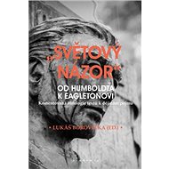 "Světový názor": Od Humboldta k Eagletonovi - Lukáš Borovička