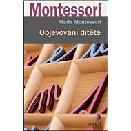 Objevování dítěte - Maria Montessori