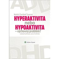 Hyperaktivita nebo hypoaktivita: Výchovný problém? - Markéta Šauerová