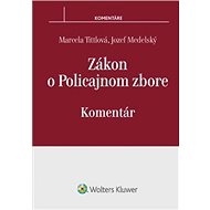 Zákon o Policajnom zbore: Komentár - Marcela Tittlová; Jozef Medelský